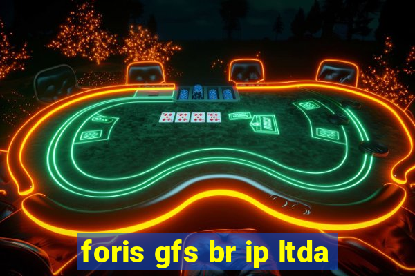 foris gfs br ip ltda